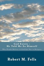 God Exists - He Told Me So Himself: Why People Believe in God But Not in Religion