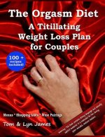 The Orgasm Diet: A Titillating Weight Loss Plan for Couples
