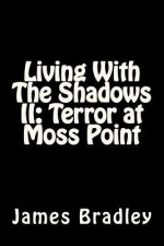 Living With The Shadows II: Terror at Moss Point: Terror at Moss Point