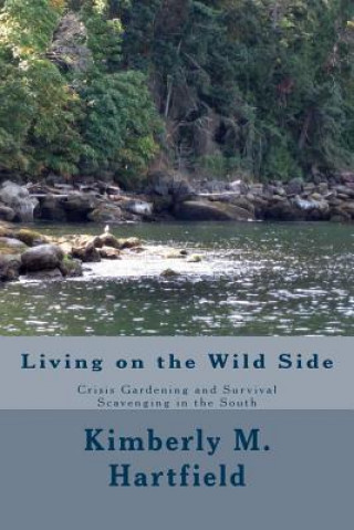 Living on the Wild Side: Crisis Gardening and Survival Scavenging in the South