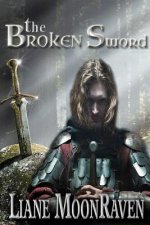 The Broken Sword: A New King Arthur Legend Begins...