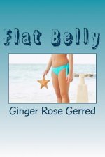 Flat Belly: Recipes Included
