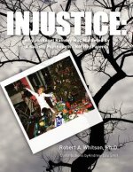 Injustice: : Why JonBenet Ramsey Was Murdered By A Sadistic Psychopath - Not Her Parents