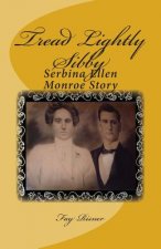 Tread Lightly Sibby: Serbina Ellen Monroe Story