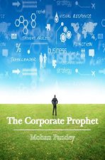 The Corporate Prophet: A fresh take on management, integrated and simplified
