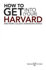 How to Get into Your Harvard: And more college admissions advice
