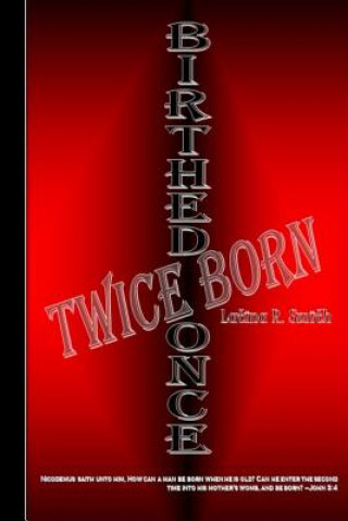 Birthed Once, Twice Born