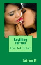 Anything for You: The Betrothed