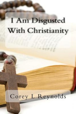 I Am Disgusted With Christianity