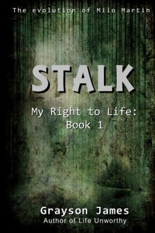 Stalk: My Right to Life: Book 1