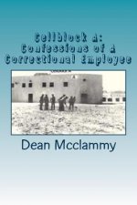 Cellblock A: Confessions of A Correctional Employee
