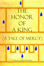 The Honor of a King (A Tale of Mercy)