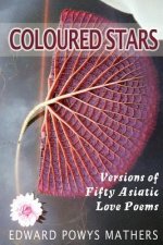 Coloured Stars: Versions of Fifty Asiatic Love Poems