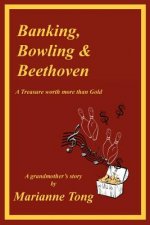 Banking, Bowling & Beethoven: A Treasure worth more than Gold