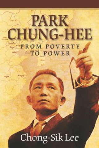 Park Chung-Hee: From Poverty to Power