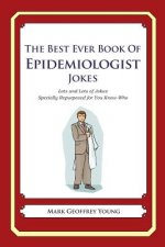 The Best Ever Book of Epidemiologist Jokes: Lots and Lots of Jokes Specially Repurposed for You-Know-Who