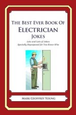 The Best Ever Book of Electrician Jokes: Lots and Lots of Jokes Specially Repurposed for You-Know-Who