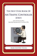 The Best Ever Book of Air Traffic Controller Jokes: Lots and Lots of Jokes Specially Repurposed for You-Know-Who