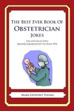 The Best Ever Book of Obstetrician Jokes: Lots and Lots of Jokes Specially Repurposed for You-Know-Who