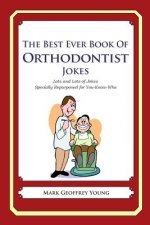 The Best Ever Book of Orthodontist Jokes: Lots and Lots of Jokes Specially Repurposed for You-Know-Who