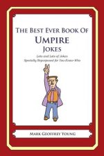 The Best Ever Book of Umpire Jokes: Lots and Lots of Jokes Specially Repurposed for You-Know-Who