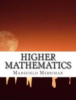 Higher Mathematics: A Text-Book For Classical and Engineering Colleges