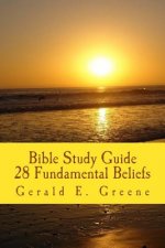 Bible Study Guide - 28 Fundamental Beliefs: 28 Fundamental Beliefs
