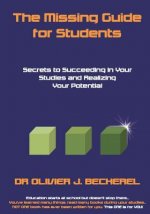 The Missing Guide for Students: Secrets to Succeeding in Your Studies and Realizing Your Potential
