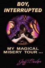 Boy Interrupted: My Magical Misery Tour: My Magical Misery Tour
