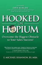 Hooked On Hopium: Overcome The Biggest Obstacle to Your Sales Success