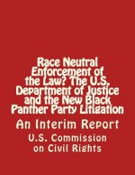 Race Neutral Enforcement of the Law? The U.S. Department of Justice and the New Black Panther Party Litigation: An Interim Report