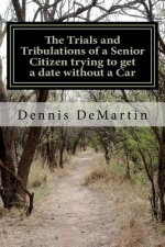 The Trials and Tribulations of a Senior Citizen trying to get a date without a Car