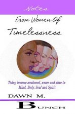 Notes from Women Of Timelessness: A New Awakening of the Mind, Body and Soul Dialogue