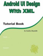 Android UI Design with XML: Tutorial Book