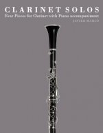 Clarinet Solos: Four Pieces for Clarinet with Piano Accompaniment