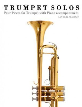 Trumpet Solos: Four Pieces for Trumpet with Piano Accompaniment