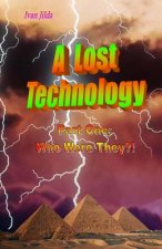 A Lost Technology: Part One: Who Were They?!
