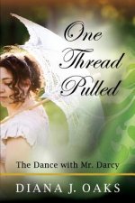 One Thread Pulled: The Dance With Mr. Darcy