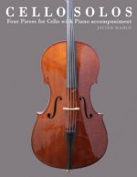 Cello Solos: Four Pieces for Cello with Piano Accompaniment