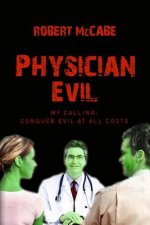 Physician Evil: My Calling: Conquer Evil At All Costs