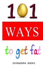 101 Ways To Get Fat