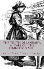 The Tenth of January, a tale of the Pemberton Mill