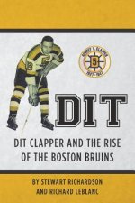 Dit: Dit Clapper and The Rise Of The Boston Bruins