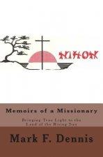 Memoirs of a Missionary: Bringing True Light to the Land of the Rising Sun