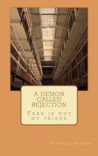 A Demon called Rejection: Fear is not my friend