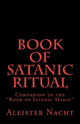Book of Satanic Ritual: Companion to the "Book of Satanic Magic"