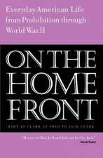 On the Home Front: Everyday American Life from Prohibition to World War Two