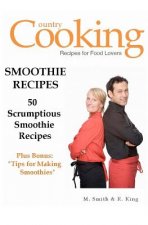 Smoothie Recipes: 50 Scrumptious Smoothie Recipes