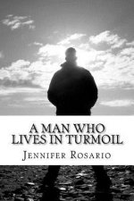 A Man Who Lives in Turmoil: A Man Who Lives in Turmoil