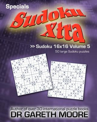Sudoku 16x16 Volume 5: Sudoku Xtra Specials
